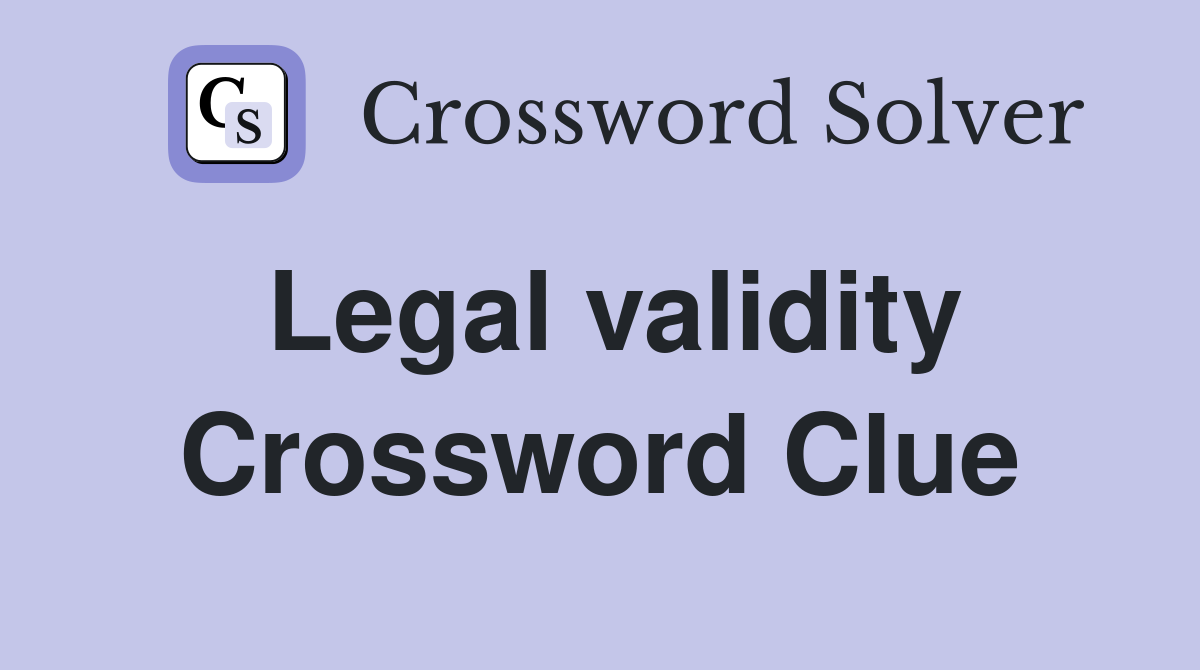 Legal validity crossword clue answers crossword solver